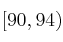 [90, 94)