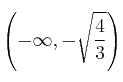 \left(-\infty,-\sqrt{\frac{4}{3}}\right)