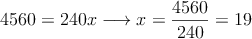 4560=240x \longrightarrow x = \frac{4560}{240} = 19
