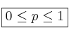 \fbox{0 \leq p \leq 1}