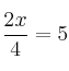 \frac{2x}{4}=5