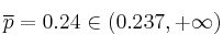 \overline{p} = 0.24 \in (0.237, +\infty)