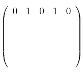 \left(
\begin{array}{ccccc}
0 & 1 & 0 & 1 & 0
\\_ & _ & _ & _ & _
\\_ & _ & _ & _ & _
\\_ & _ & _ & _ & _
\\_ & _ & _ & _ & _
\end{array}
\right) \left(
\begin{array}{ccccc}
0 & 1 & 0 & 1 & 0
\\_ & _ & _ & _ & _
\\_ & _ & _ & _ & _
\\_ & _ & _ & _ & _
\\_ & _ & _ & _ & _
\end{array}
\right)