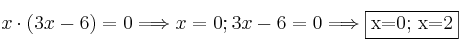 x \cdot (3x-6)=0 \Longrightarrow x=0 ; 3x-6=0 \Longrightarrow \fbox{x=0; x=2}