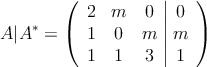 A|A^*=\left(
\begin{array}{ccc|c}
2 & m  & 0 & 0 \\
1 & 0   & m & m \\
1 & 1 & 3 &  1 
\end{array}
\right)