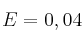 E=0,04