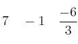 7  \quad -1 \quad \frac{-6}{3}