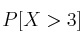 P[X>3]