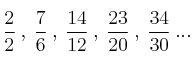 \frac{2}{2} \: , \: \frac{7}{6} \: , \: \frac{14}{12} \: , \: \frac{23}{20} \: , \: \frac{34}{30} \:  ... 