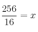 \frac{256}{16} = x \frac{256}{16} = x