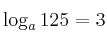 \log_a 125 = 3