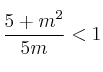 \frac{5+m^2}{5m}<1