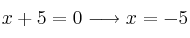 x+5=0 \longrightarrow x=-5
