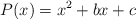 P(x)= x^2+bx+c