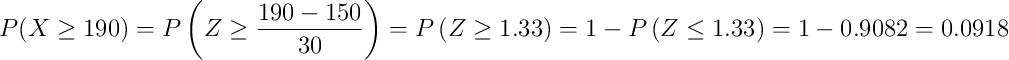 P(X \geq 190) = P\left(Z \geq \frac{190-150}{30}\right)=P\left(Z \geq 1.33\right)= 1- P\left(Z \leq 1.33\right)=1- 0.9082=0.0918