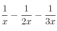 \frac{1}{x} - \frac{1}{2x} - \frac{1}{3x}