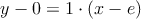 y-0 = 1 \cdot (x-e)