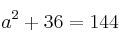 a^2 + 36=144 