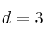 d=3