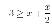  -3 \geq x + \frac{x}{2} 