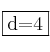 \fbox{d=4}