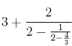 3+ \frac{2}{2-\frac{1}{2-\frac{4}{3}}}
