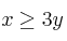 x \geq 3y