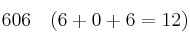 606 \quad (6+0+6 = 12)