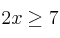 2x \geq 7