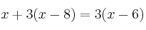 x+3(x-8) = 3(x-6)