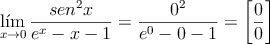 \lim _{ x\rightarrow 0 }{ \frac { { sen }^{ 2 }x }{ { e }^{ x }-x-1 }  }=\frac{0^2}{e^0-0-1}= \left[ \frac{0}{0} \right]