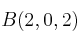 B(2,0,2)