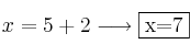 x=5+2 \longrightarrow \fbox{x=7}