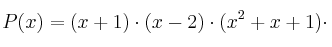 P(x) = (x+1) \cdot (x-2) \cdot (x^2+x+1) \cdot 