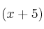 (x+5)