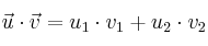\vec{u} \cdot \vec{v} = u_1 \cdot v_1 + u_2 \cdot v_2