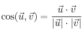 \cos (\vec{u},\vec{v}) = \frac{\vec{u} \cdot \vec{v}}{|\vec{u}| \cdot |\vec{v}|} 
