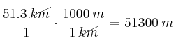 \frac{51.3 \: \cancel{km}}{1} \cdot \frac{1000 \: m}{1 \: \cancel{km}} = 51300 \: m