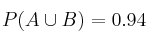 P(A \cup B)=0.94