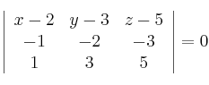 \left| \begin{array}{ccc}
x-2 & y-3 & z-5 \\
-1 & -2 & -3 \\
1 & 3 & 5
\end{array} \right| = 0
\left| \begin{array}{ccc}
x-2 & y-3 & z-5 \\
-1 & -2 & -3 \\
1 & 3 & 5
\end{array} \right| = 0