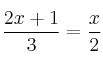 \frac{2x+1}{3}=\frac{x}{2}