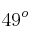 49^o