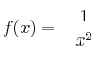 f(x) = - \frac{1}{x^2}