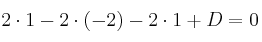 2 \cdot 1 -2 \cdot (-2) -2  \cdot 1+D=0