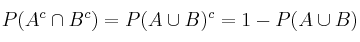 P(A^c \cap B^c)= P(A \cup B)^c= 1 - P(A \cup B)