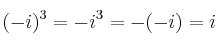 (-i)^3 = -i^3 = -(-i)=i