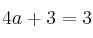 4a+3=3