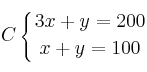 C\left\{
3x + y = 200 \atop
x + y = 100
\right. C\left\{
3x + y = 200 \atop
x + y = 100
\right.