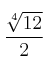 \frac{\sqrt[4]{12}}{2}