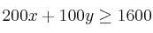 200x+100y \geq 1600